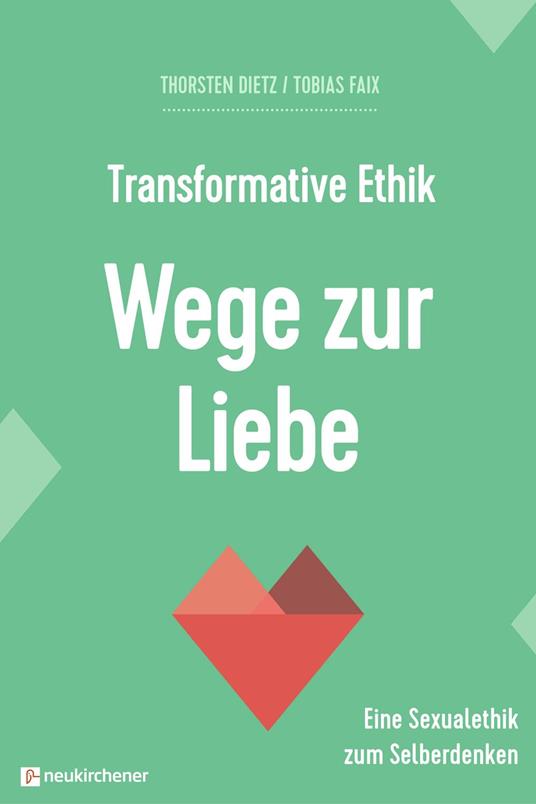 Transformative Ethik - Wege zur Liebe