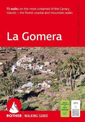 La Gomera Walking Guide: 73 walks on the most untamed of the Canary Islands - the finest coastal and mountain walks - Klaus Wolfsperger,Annette Wolfsperger - cover