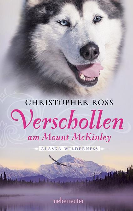 Alaska Wilderness - Verschollen am Mount McKinley (Bd. 1) - Christopher Ross - ebook