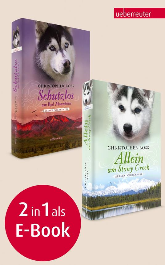 Allein am Stony Creek / Schutzlos am Red Mountain - Alaska Wilderness 3 & 4 (Bundle) - Christopher Ross - ebook