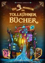 Die 3. Mission der tollkühnen Bücher