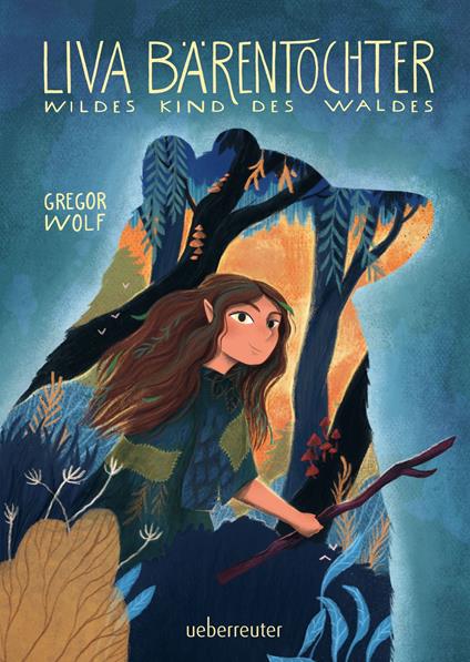 Liva Bärentochter, wildes Kind des Waldes - Gregor Wolf - ebook