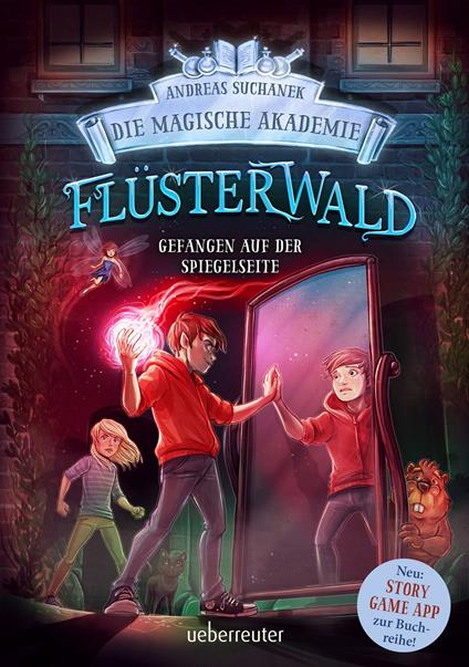Flüsterwald - Die magische Akademie. Gefangen auf der Spiegelseite: Gefangen auf der Spiegelseite. Neue Abenteuer für die Zauberschüler Lukas und Ella. Fantasy-Buch ab 9 Jahren (Flüsterwald, Bd. III-3) - Andreas Suchanek,Timo Grubing - ebook
