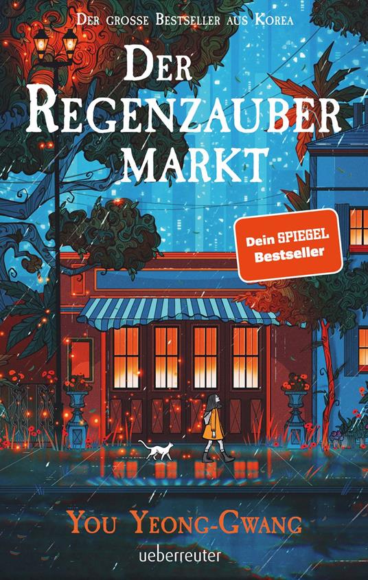 Der Regenzaubermarkt: Der Feel-Good-Bestseller aus Korea – Tauche ein in eine magische Welt, in der alles möglich ist! - You Yeong-Gwang - ebook