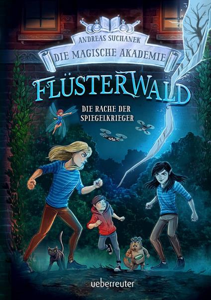 Flüsterwald – Die magische Akademie. Die Rache der Spiegelkrieger: Das große Finale der III. Staffel! (Flüsterwald, Bd. III-4) - Andreas Suchanek,Timo Grubing - ebook