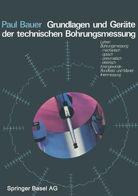 Grundlagen und Geräte der technischen Bohrungsmessung - P. Bauer - cover