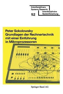Grundlagen der Rechnertechnik mit einer Einführung in Mikroprozessoren - SOKOLOWSKY - cover