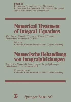 Numerical Treatment of Integral Equations / Numerische Behandlung von Integralgleichungen: Workshop on Numerical Treatment of Integral Equations Oberwolfach, November 18–24, 1979 / Tagung über Numerische Behandlung von Integralgleichungen Oberwolfach, 18.–24. November 1979 - ALBRECHT,COLLATZ - cover