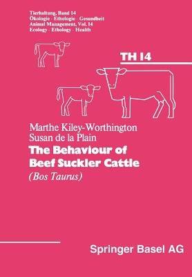 The Behaviour of Beef Suckler Cattle (Bos Taurus) - Kiley-Worthington,Kiley,Plain - cover