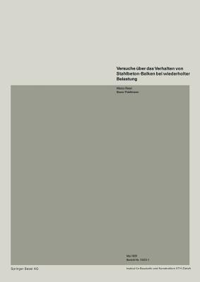 Versuche über das Verhalten von Stahlbeton-Balken bei wiederholter Belastung - ROSSI,THÜRLIMANN - cover