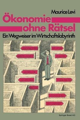 Ökonomie ohne Rätsel: Ein Wegweiser im Wirtschaftslabyrinth - LEVI - cover