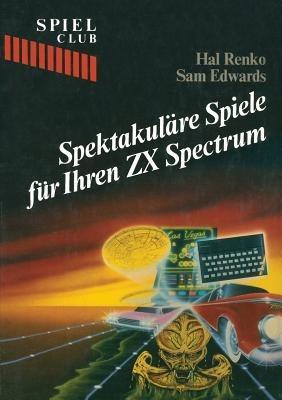 Spektakuläre Spiele für Ihren ZX Spectrum - RENKO,EDWARDS - cover