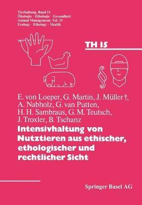 Intensivhaltung von Nutztieren aus ethischer, ethologischer und rechtlicher Sicht - Fölsch,Nabholz - cover