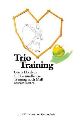 Trio Training: Ein Gesundheits-Training nach Maß - G. Eberlein - cover