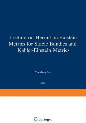 Lectures on Hermitian-Einstein Metrics for Stable Bundles and Kähler-Einstein Metrics: Delivered at the German Mathematical Society Seminar in Düsseldorf in June, 1986 - Y.-T. Siu - cover