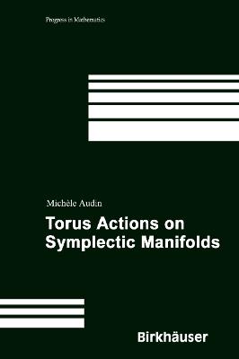 Torus Actions on Symplectic Manifolds - Michèle Audin - cover