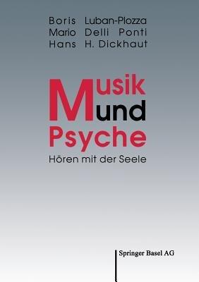 Musik und Psyche: Hören mit der Seele - Boris Luban-Plozza,Mario Delli Ponti,Hans H. Dickhaut - cover