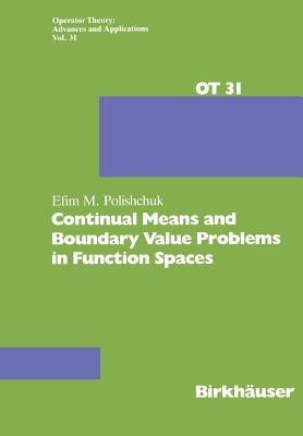 Continual Means and Boundary Value Problems in Function Spaces - E. Polishchuk - cover