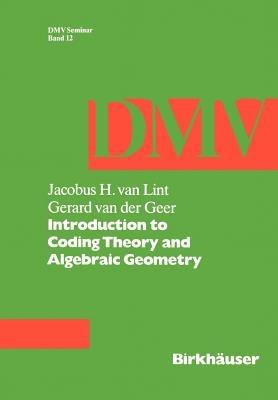 Introduction to Coding Theory and Algebraic Geometry - J. van Lint,G. van der Geer - cover