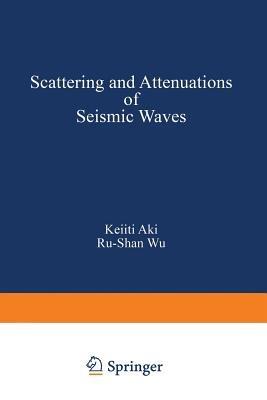 Scattering and Attenuations of Seismic Waves, Part I - AKI,WU - cover