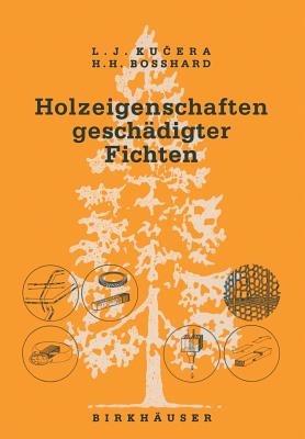 Holzeigenschaften geschädigter Fichten - KUCERA,BOSSHARD - cover