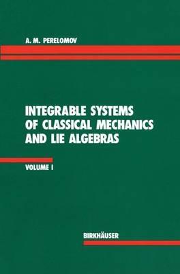 Integrable Systems of Classical Mechanics and Lie Algebras Volume I - PERELOMOV - cover