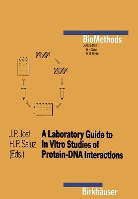 A Laboratory Guide to In Vitro Studies of Protein-DNA Interactions - Jost,Saluz - cover