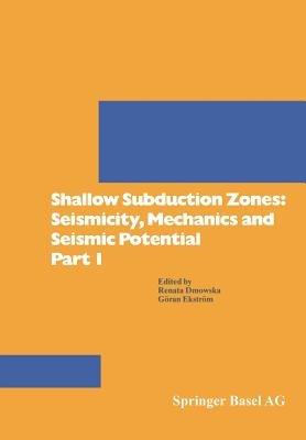 Shallow Subduction Zones: Seismicity, Mechanics and Seismic Potential Part 1 - DMOWSKA,ECKSTRÖM - cover