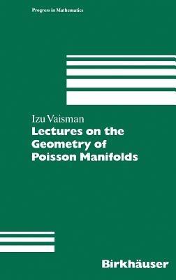Lectures on the Geometry of Poisson Manifolds - Izu Vaisman - cover