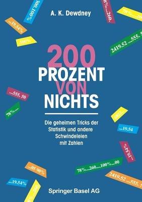 200 Prozent von nichts: Die geheimen Tricks der Statistik und andere Schwindeleien mit Zahlen - A.K. Dewdney - cover