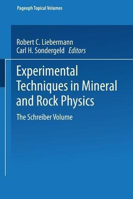 Experimental Techniques in Mineral and Rock Physics: The Schreiber Volume - cover