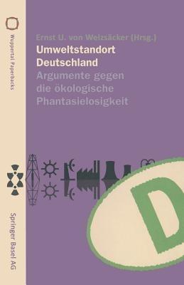 Umweltstandort Deutschland: Argumente gegen die ökologische Phantasielosigkeit - cover