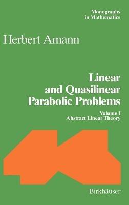 Linear and Quasilinear Parabolic Problems: Volume I: Abstract Linear Theory - Herbert Amann - cover