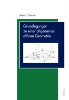 Grundlegungen zu einer allgemeinen affinen Geometrie - Stefan E. Schmidt - cover