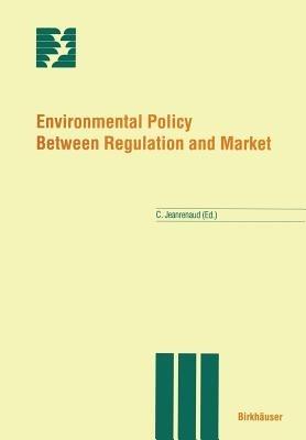 Environmental Policy Between Regulation and Market - cover
