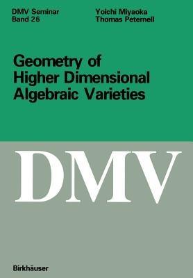 Geometry of Higher Dimensional Algebraic Varieties - Thomas Peternell,Joichi Miyaoka - cover