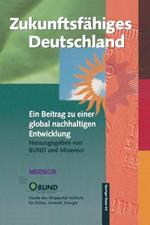 Zukunftsfähiges Deutschland: Ein Beitrag zu einer global nachhaltigen Entwicklung