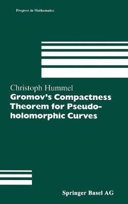 Gromov’s Compactness Theorem for Pseudo-holomorphic Curves - Christoph Hummel - cover