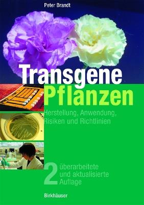 Transgene Pflanzen: Herstellung, Anwendung, Risiken und Richtlinien - Peter Brandt - cover