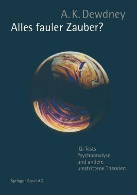 Alles fauler Zauber?: IQ-Tests, Psychoanalyse und andere umstrittene Theorien - A.K. Dewdney - cover