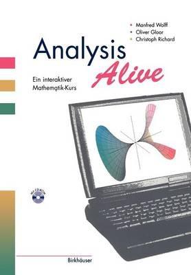 Analysis Alive: Ein interaktiver Mathematik-Kurs - Oliver Gloor,Christoph Richard,Manfred Wolff - cover