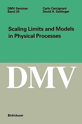 Scaling Limits and Models in Physical Processes - Carlo Cercignani,David Sattinger - cover