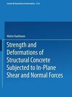 Strength and Deformations of Structural Concrete Subjected to In-Plane Shear and Normal Forces