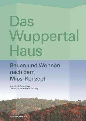 Das Wuppertal Haus: Bauen und Wohnen nach dem Mips-Konzept - Tönis Käö,Friedrich Schmidt-Bleek,Wolfram Huncke - cover
