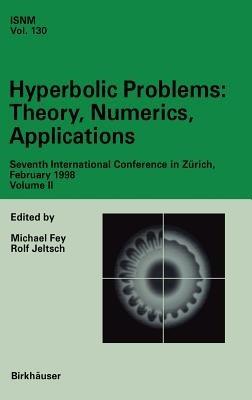 Hyperbolic Problems: Theory, Numerics, Applications: Seventh International Conference in Zürich, February 1998 Volume II - cover