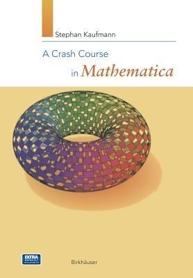 A Crash Course in Mathematica - Stephan Kaufmann - cover