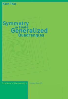 Symmetry in Finite Generalized Quadrangles - Koen Thas - cover