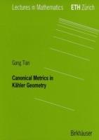 Canonical Metrics in Kähler Geometry - Gang Tian - cover