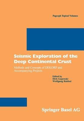 Seismic Exploration of the Deep Continental Crust: Methods and Concepts of DEKORP and Accompanying Projects - cover