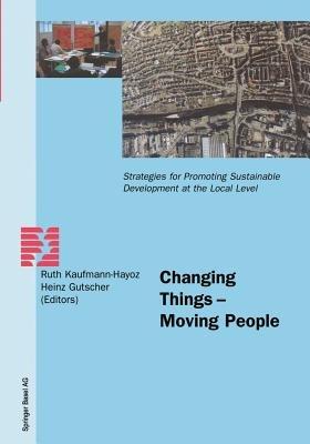Changing Things — Moving People: Strategies for Promoting Sustainable Development at the Local Level - cover